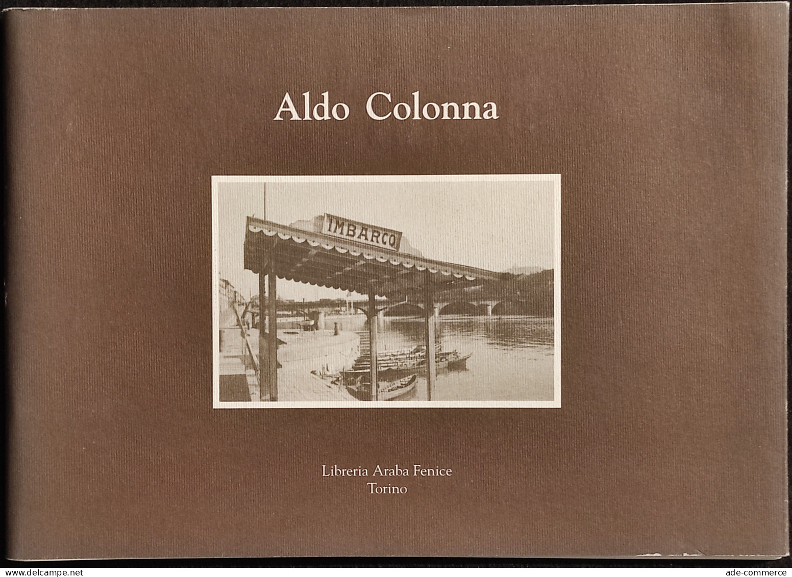 Aldo Colonna - Ed. Libreria Araba Fenice - 2004 - Fotografia - Photo