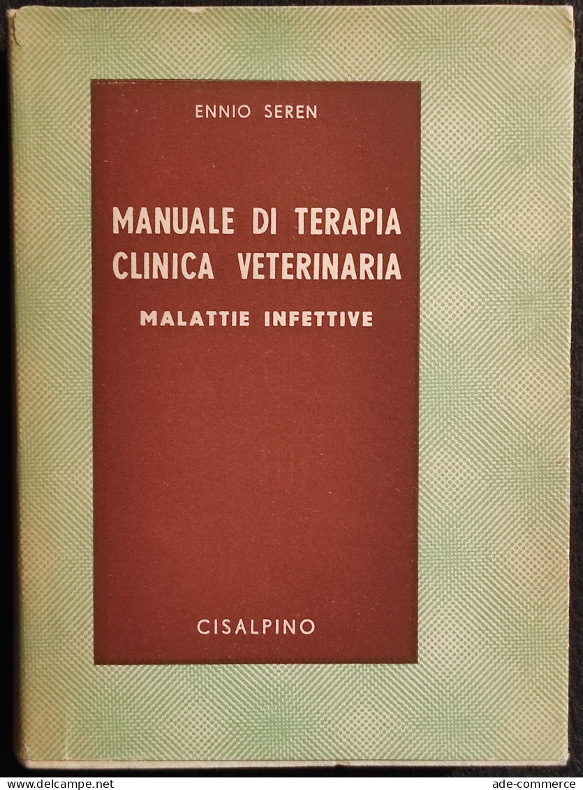 Manuale Di Terapia Clinica Veterinaria - Malattie Infettive - E. Seren - 1953 - Médecine, Psychologie