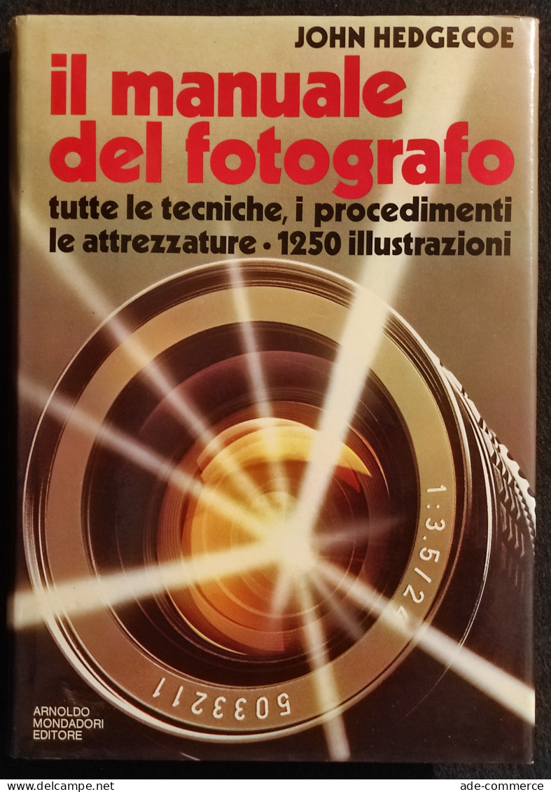 Il Manuale Del Fotografo - J. Hedgecoe - Mondadori - 1980 - Manuels Pour Collectionneurs