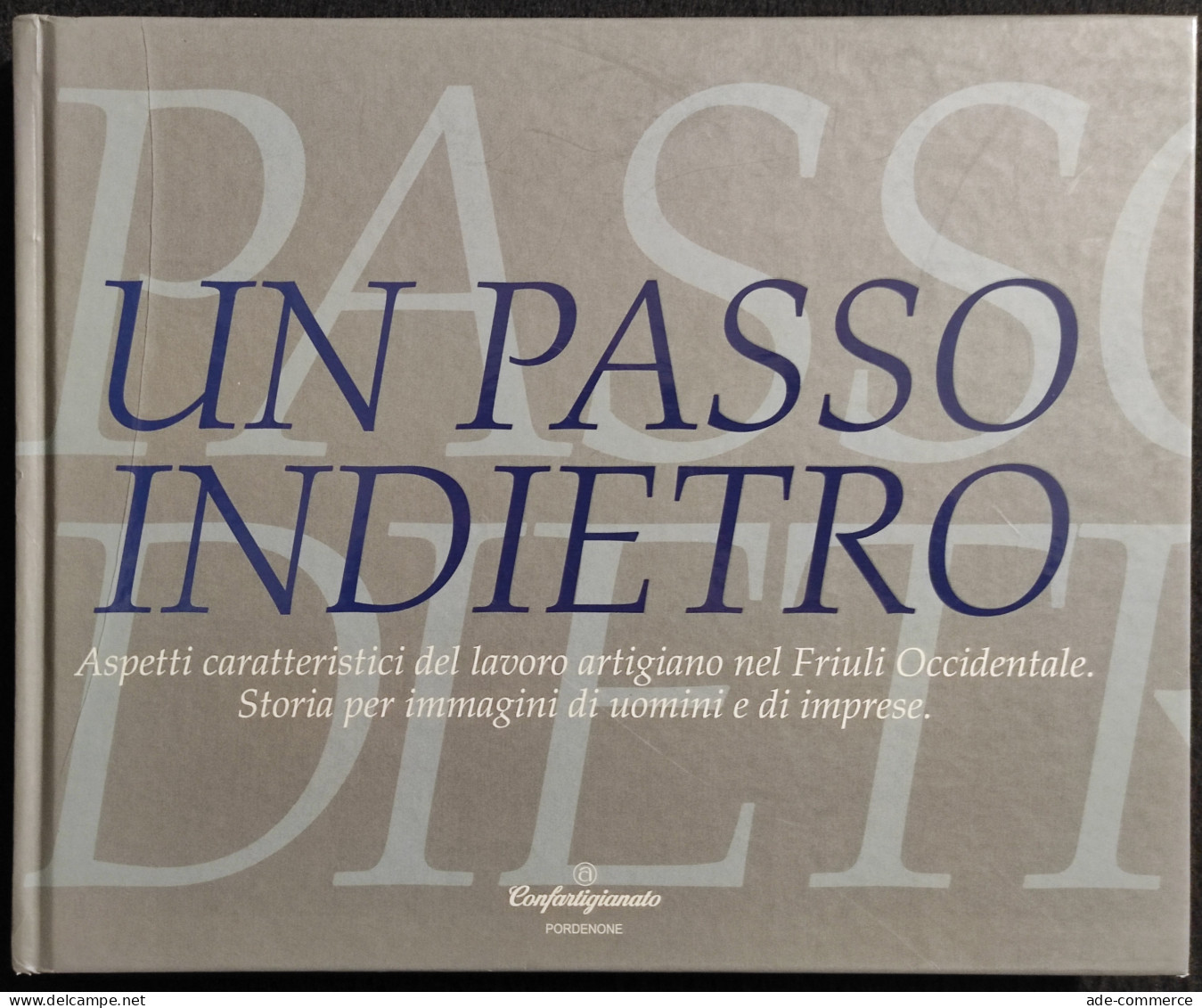 Un Passo Indietro - Lavoro Artigiano Nel Friuli Occidentale - Fotografia