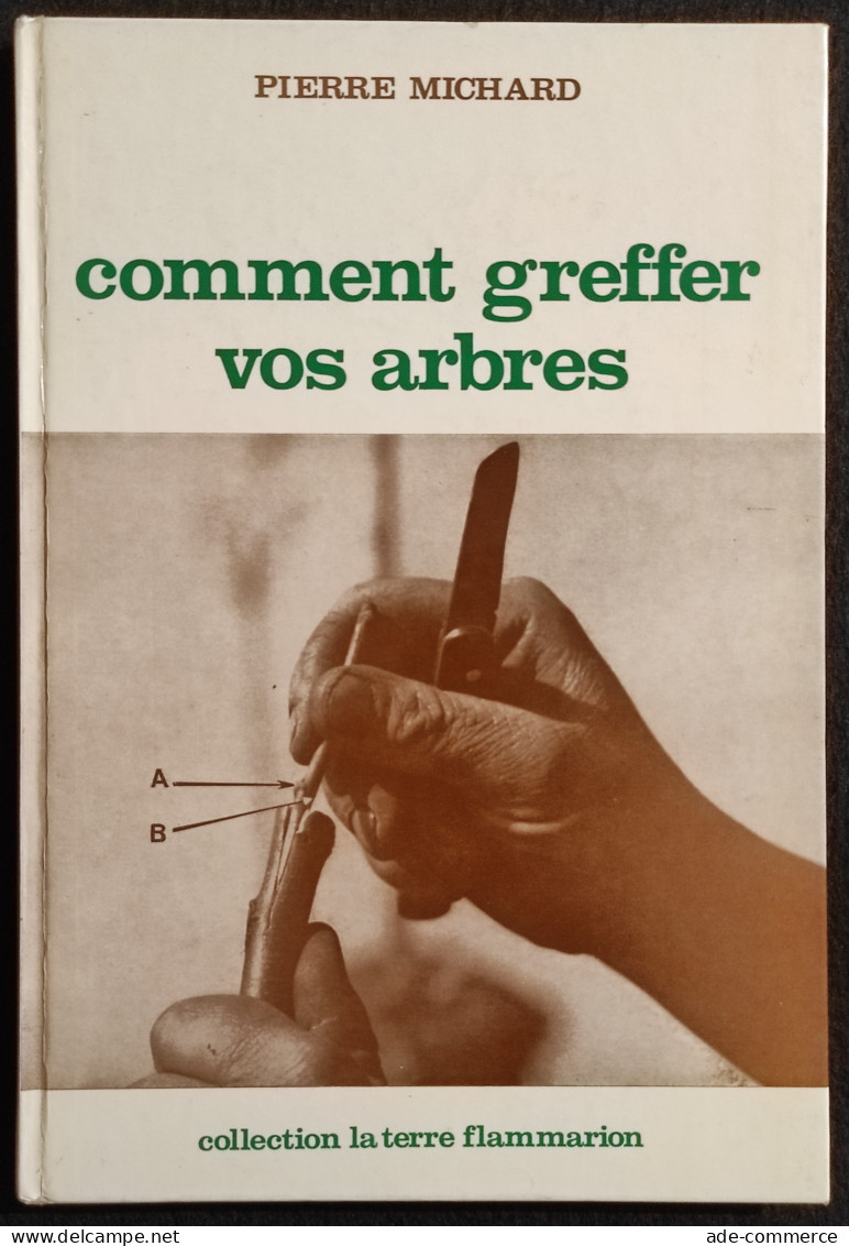 Comment Greffer Vos Arbres - P. Michard - Flammarion - 1952 - Garten