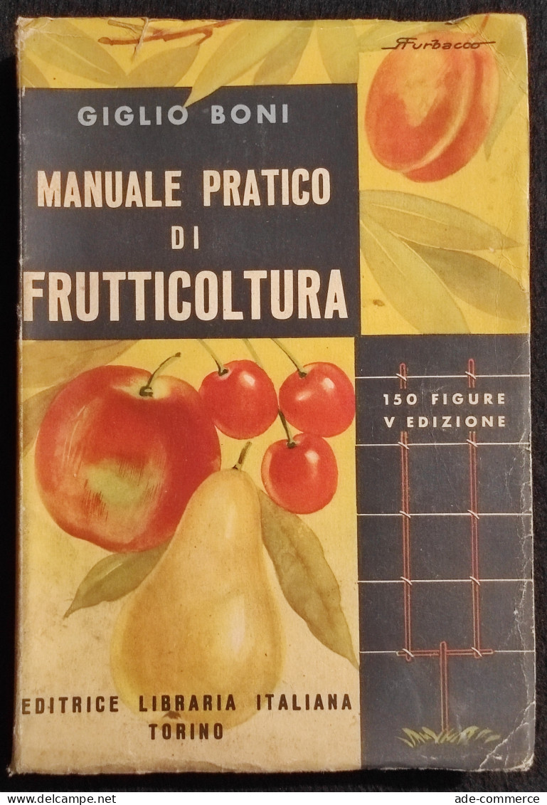 Manuale Pratico Di Frutticoltura - G. Boni - Ed. Libr. Italiana - 1943 - Giardinaggio