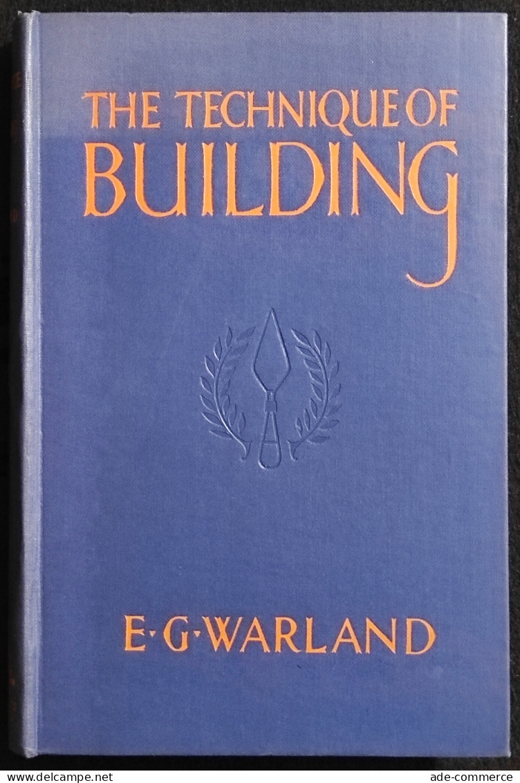 The Technique Of Building - E. G. Warland - Hodder And Stoughton - 1949 - Manuels Pour Collectionneurs