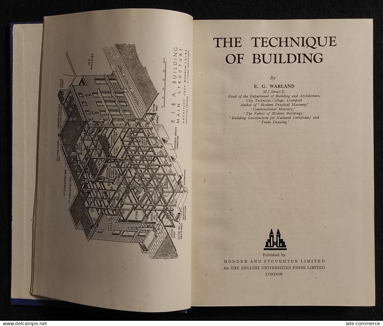 The Technique Of Building - E. G. Warland - Hodder And Stoughton - 1949 - Manuels Pour Collectionneurs