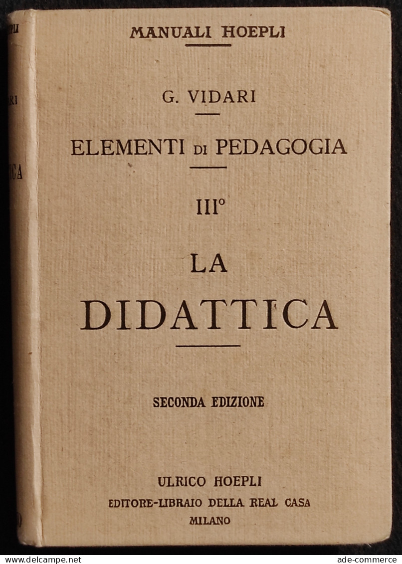 Elementi Di Pedagogia - III La Didattica - G. Vidari - Manuali Hoepli - 1923 - Manuels Pour Collectionneurs