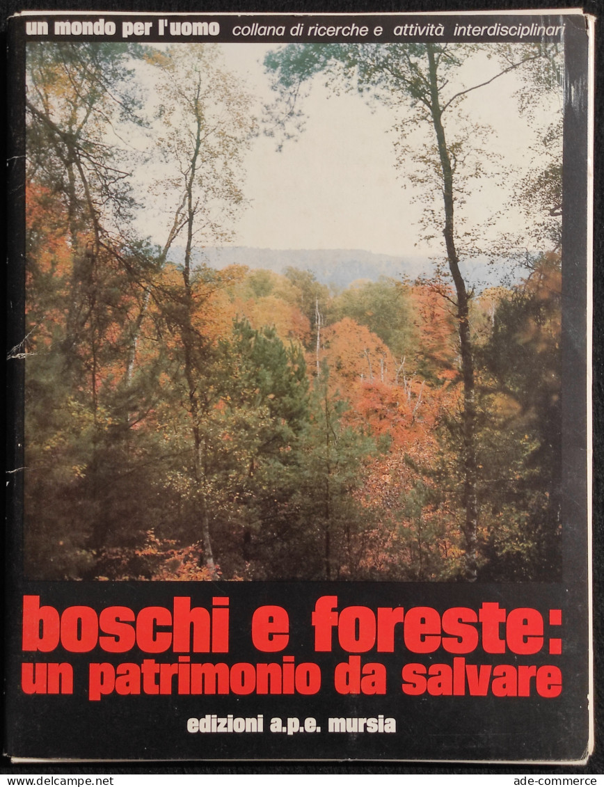 Boschi E Foreste Un Patrimonio Da Salvare - L. Cedrini - Ed. Mursia - 1974 - Giardinaggio