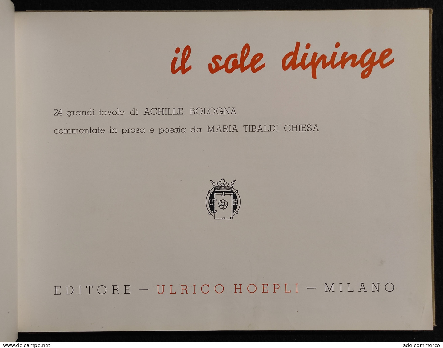 Il Sole Dipinge - Achille Bologna - M. Tibaldi Chiesa - Hoepli - 1936 - Fotografia