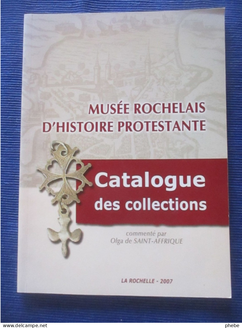 Musée Rochelais D'histoire Protestante Catalogue Des Collections - Poitou-Charentes