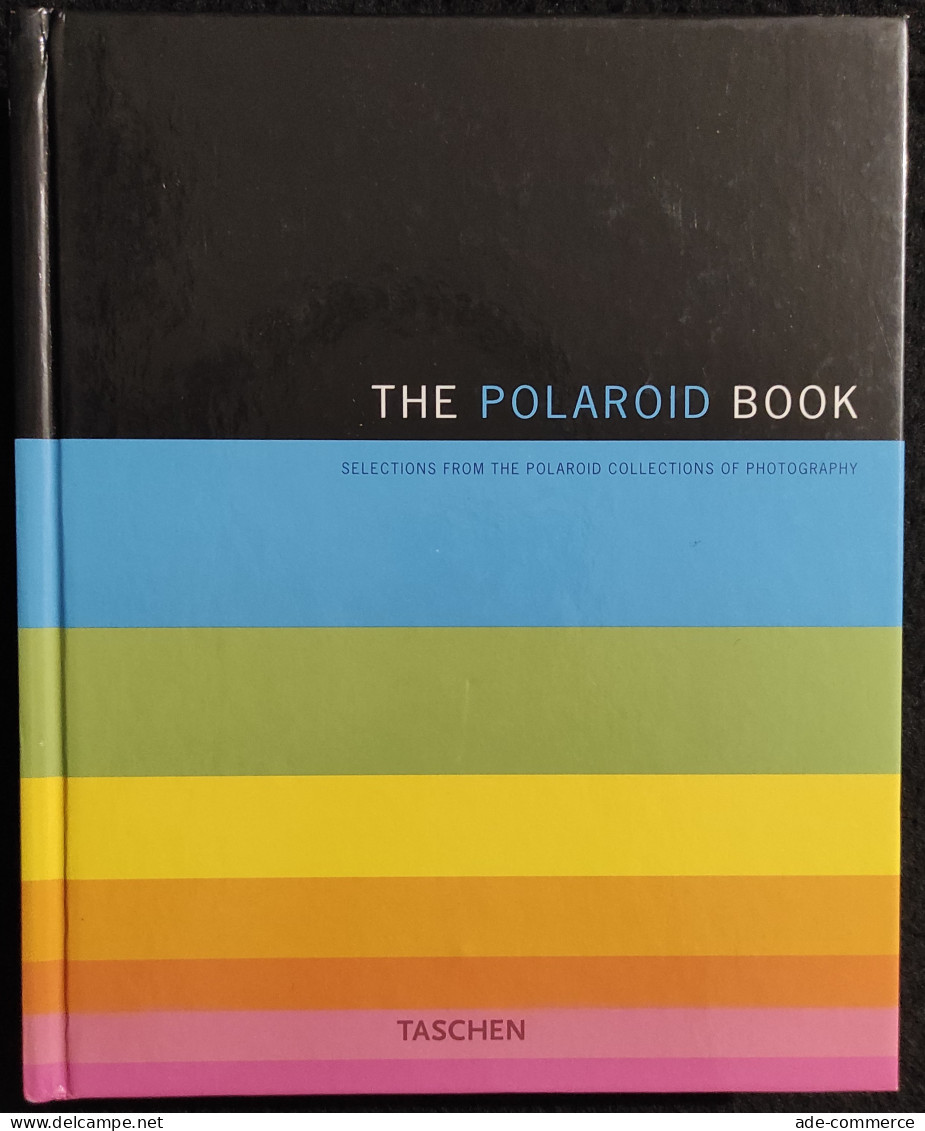 The Polaroid Book - Collection Of Photography - Ed. Taschen - 2005 - Photo