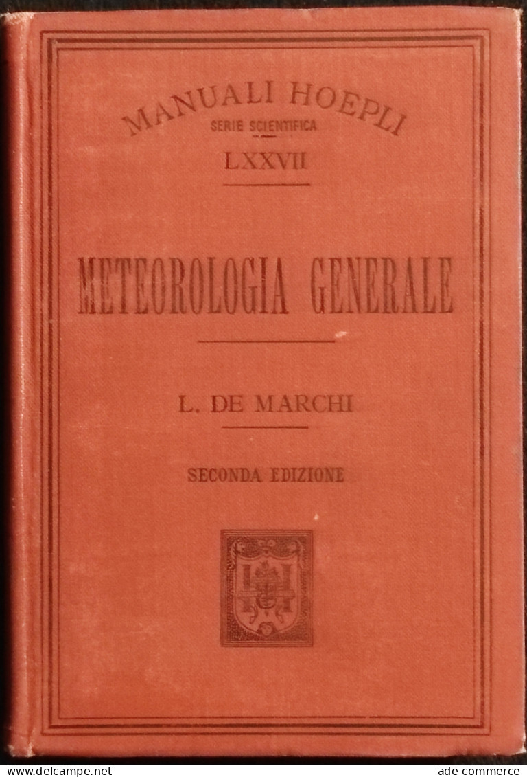 Meteorologia Generale - L. De Marchi - Manuale Hoepli - 1905 - Handbücher Für Sammler
