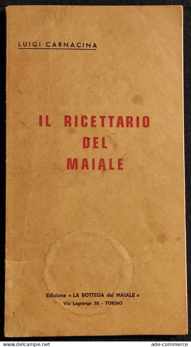 Il Ricettario Del Maiale - L. Carnacina - Ed. La Bottega Del Maiale - 1965 - Casa Y Cocina