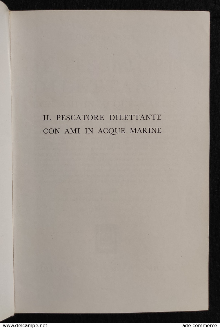 Il Pescatore Dilettante Con Ami In Acque Marine - G. Santi - Ed. Hoepli - 1962 - Manuali Per Collezionisti