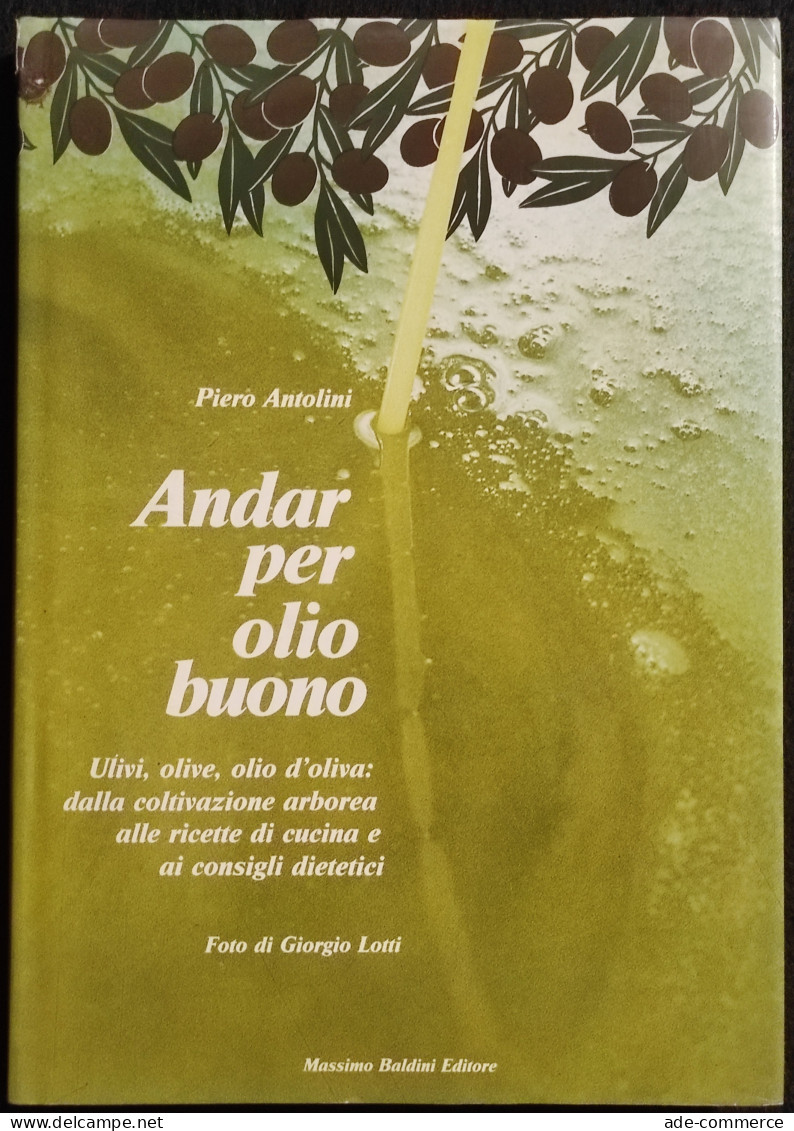 Andar Per Olio Buono - P. Antolini - Ed. Baldini - 1988 - House & Kitchen