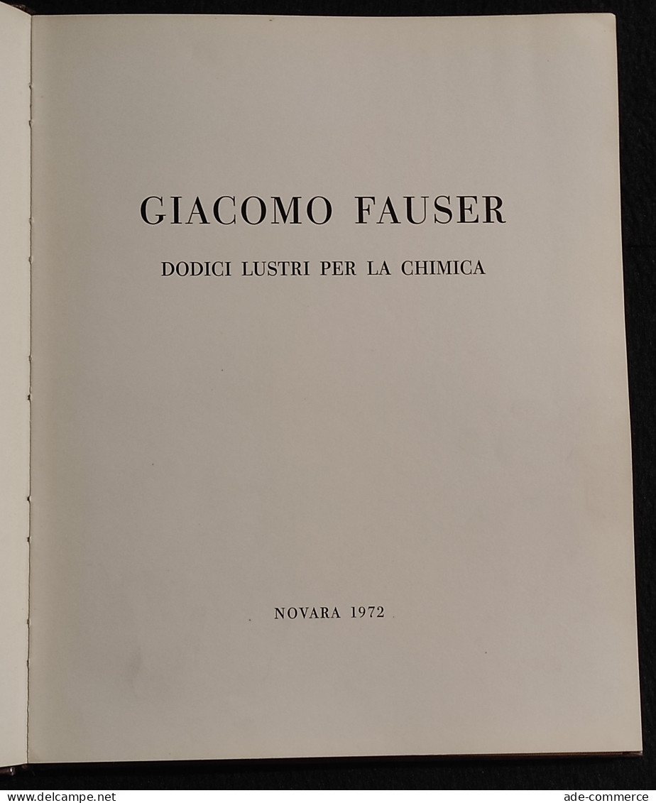 Giacomo Fauser - Dodici Lustri Per La Chimica - Novara 1972 - Matematica E Fisica