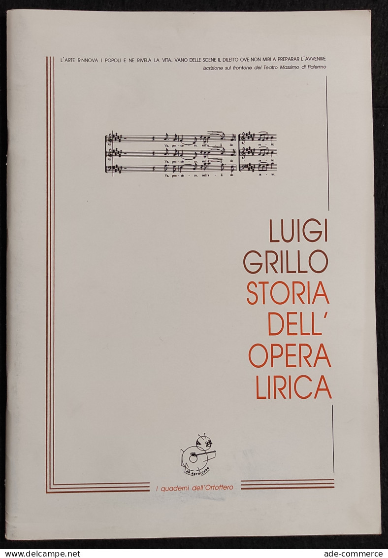 Luigi Grillo - Storia Dell'Opera Lirica - Quaderni Ortottero - 1994 - Cinéma Et Musique