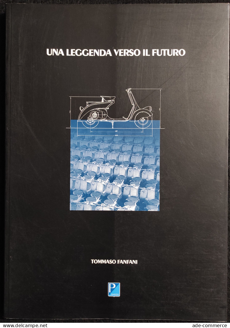 Una Leggenda Verso Il Futuro - Storia Della Piaggio - T. Fanfani - 1994 - Motori