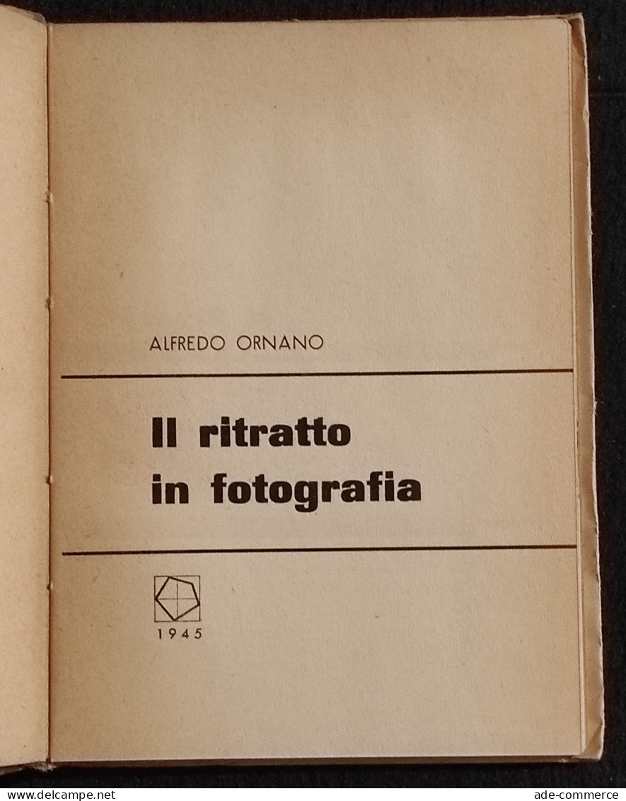 Il Ritratto In Fotografia - A. Ornano - Ed. Poligono - 1945 - Fotografia