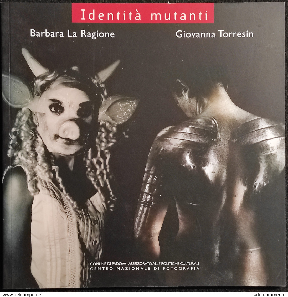 Identità Mutanti - Barbara La Ragione, Giovanna Torresin - 2006 - Photo