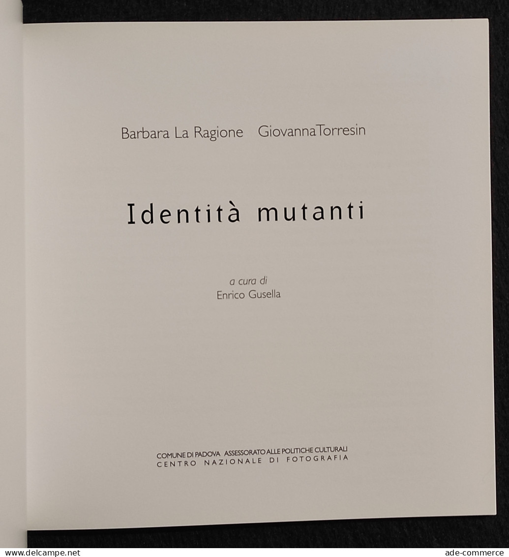 Identità Mutanti - Barbara La Ragione, Giovanna Torresin - 2006 - Fotografía