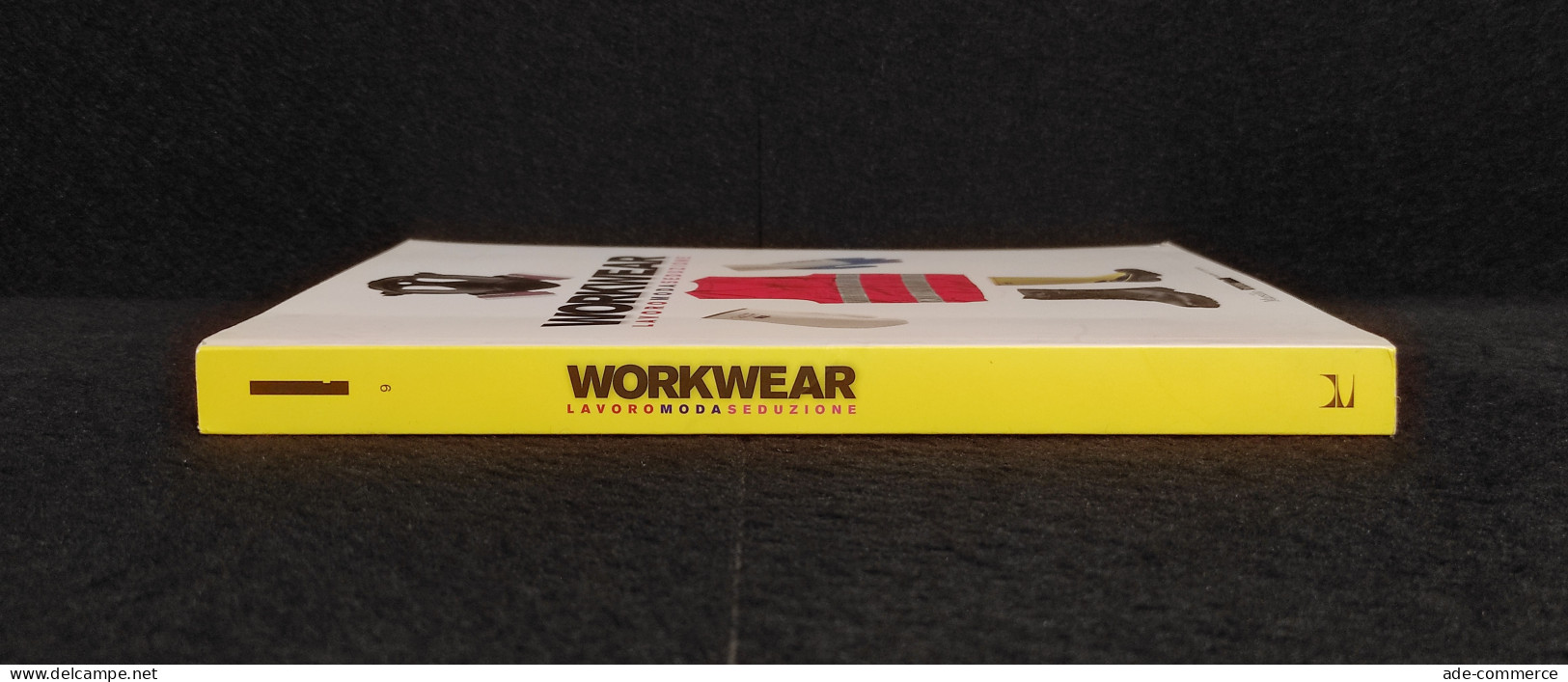 Workwear - Lavoro Moda Seduzione - Marsilio - 2009 - Andere & Zonder Classificatie