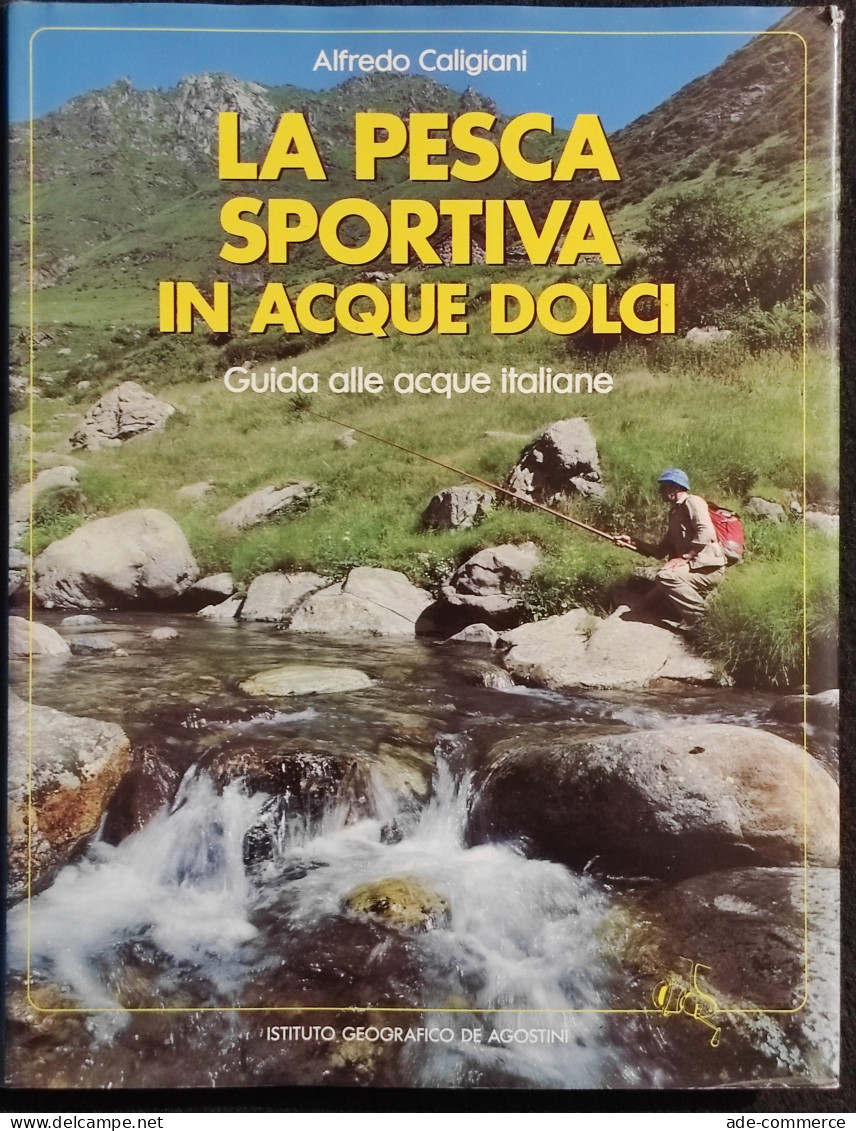 La Pesca Sportiva In Acque Dolci - Acque Italiane - Ed. De Agostini - 1989 - Caza Y Pesca