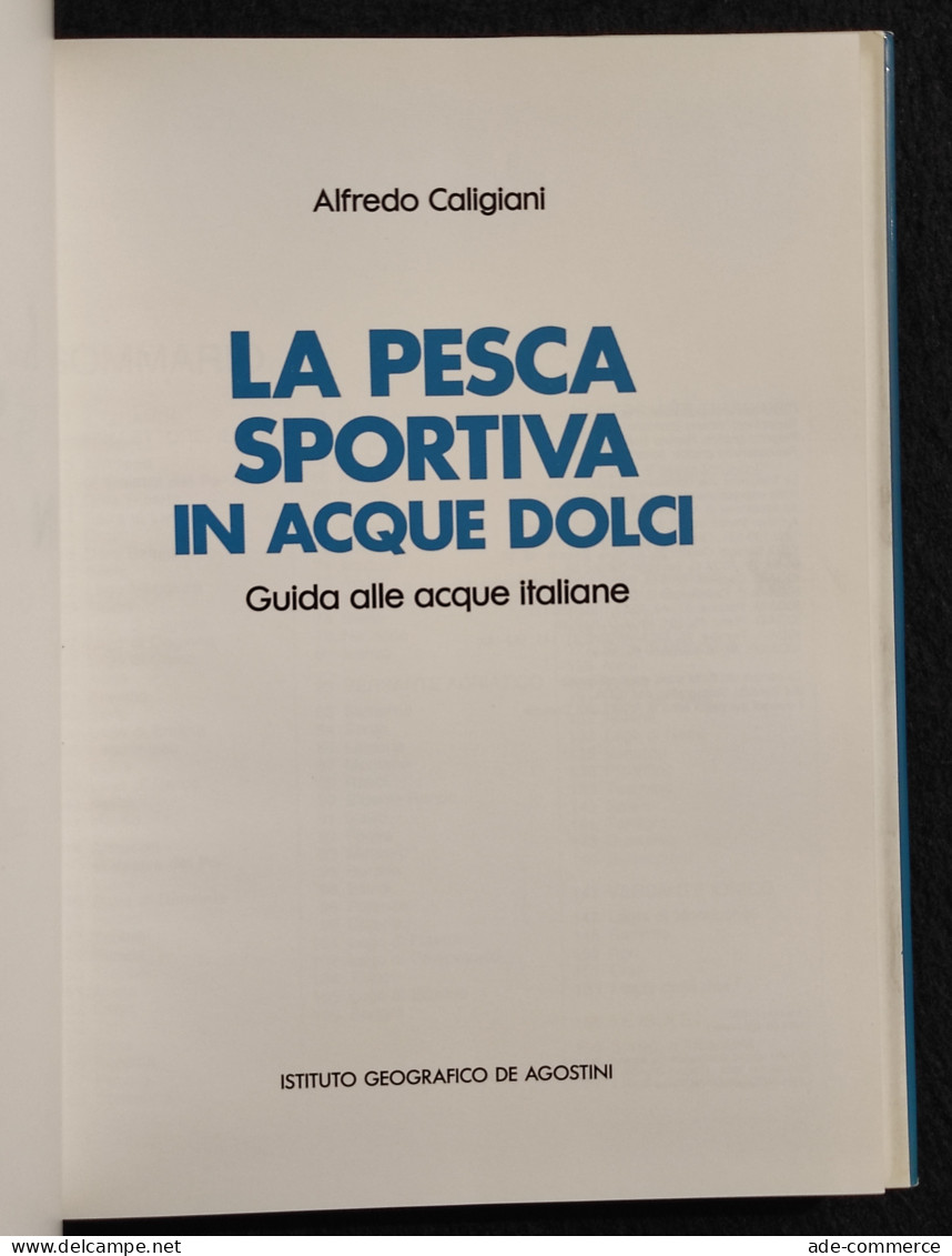 La Pesca Sportiva In Acque Dolci - Acque Italiane - Ed. De Agostini - 1989 - Caccia E Pesca