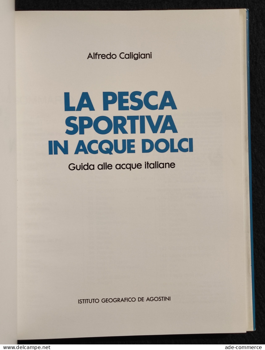 La Pesca Sportiva In Acque Dolci - Acque Italiane - Ed. De Agostini - 1989 - Hunting & Fishing