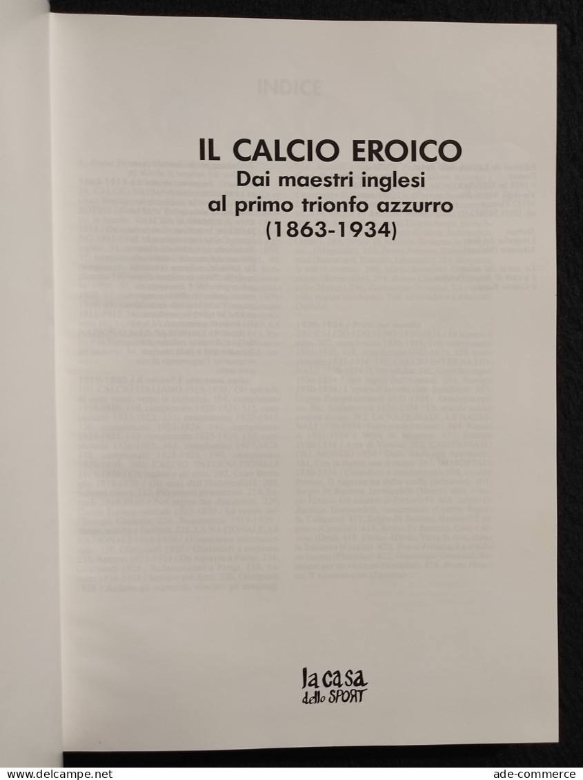 Il Calcio Eroico - Storia Del Calcio - Ed. La Casa Dello Sport  - 1988 - Sport