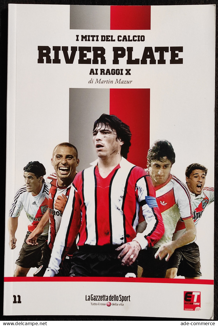 I Miti Del Calcio - River Plate Ai Raggi X - M. Mazur - 2012 - Sport