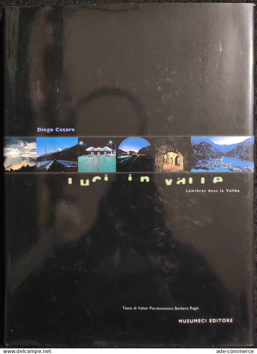 Luci In Valle - Diego Cesare - Ed. Musumeci - 2003 - Valle D'Aosta - Fotografía