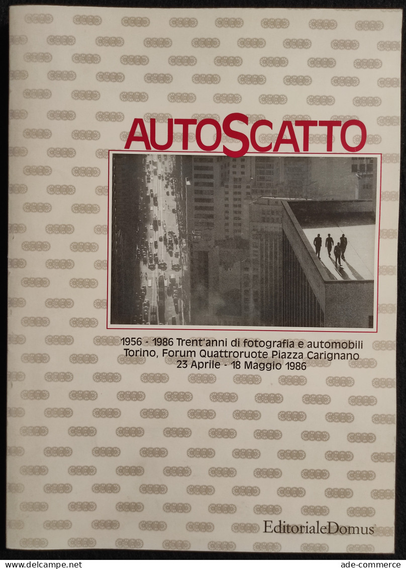 Autoscatto - Trent'Anni Di Fotografia E Automobili - Ed. Domus - 1986 - Fotografía