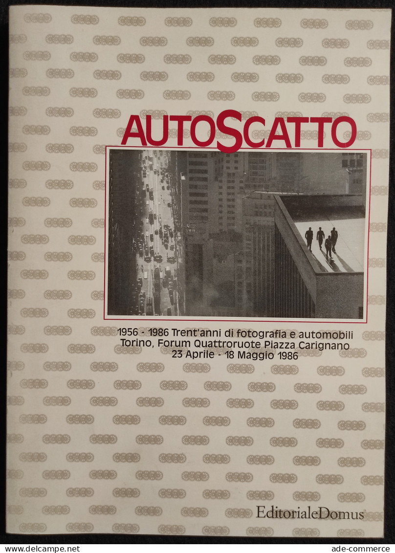 Autoscatto - Trent'Anni Di Fotografia E Automobili - Ed. Domus - 1986 - Foto