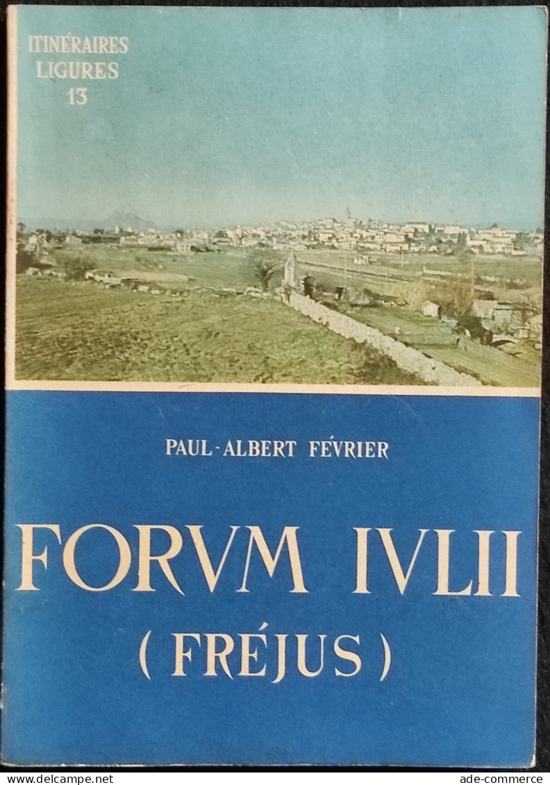 Forvm Ivlii (Fréjus) - Forum Iulii - Février - Itinéraires Ligures 13 - 1963 - Turismo, Viaggi