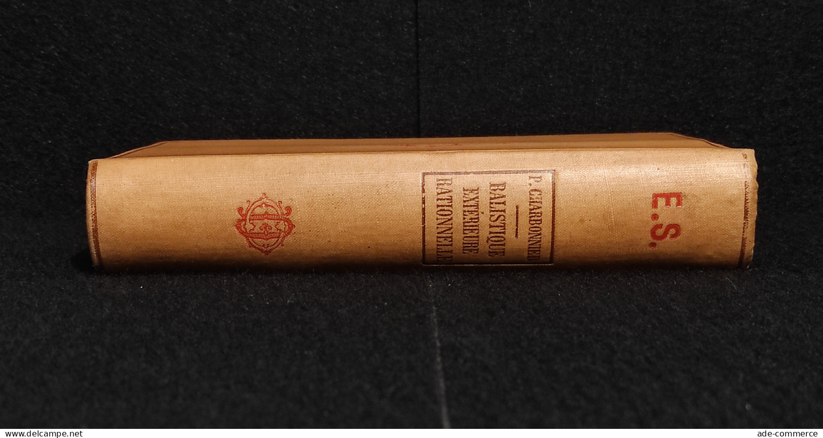 Balistique Extérieure Rationnelle - Ed. O. Doin - Com. Charbonnier - 1907 - Wiskunde En Natuurkunde