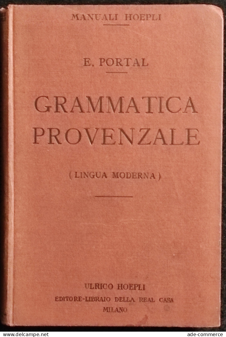 Grammatica Provenzale - Lingua Moderna - E. Portal - Manuali Hoepli - 1914 - Manuels Pour Collectionneurs