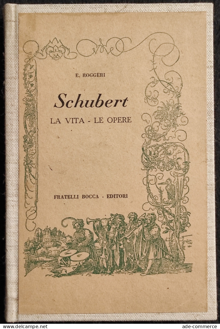 Schubert - La Vita-Le Opere - E. Roggeri - Ed. Fratelli Bocca - 1946 - Cinema Y Música