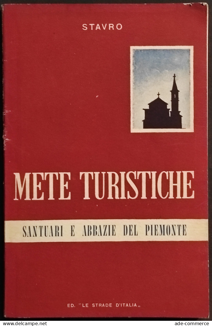 Mete Turistiche - Santuari E Abbazie Piemonte - Ed. Le Strade D'Italia - 1954 - Toerisme, Reizen