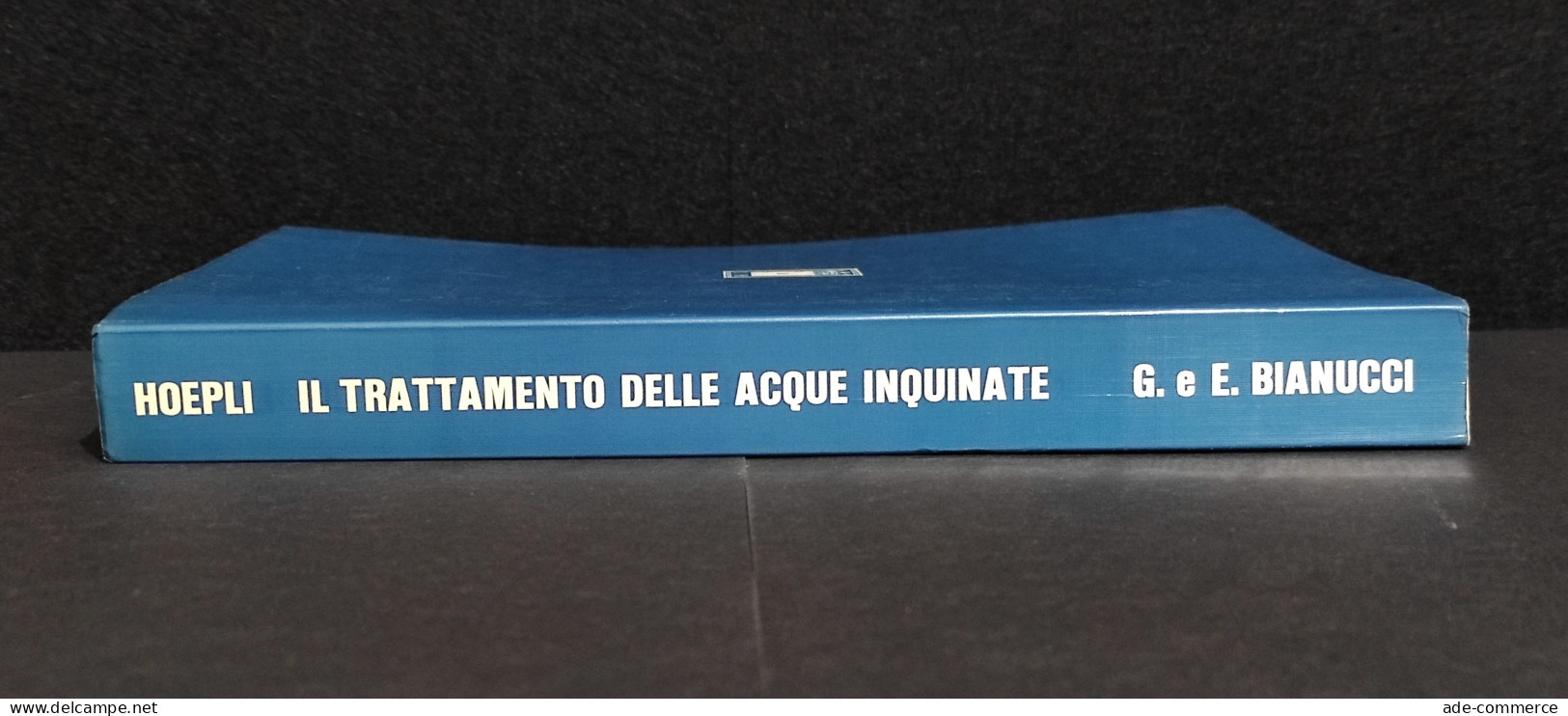 Il Trattamento Delle Acque Inquinate - Bianucci - Ed. Hoepli - 1978 - Mathématiques Et Physique