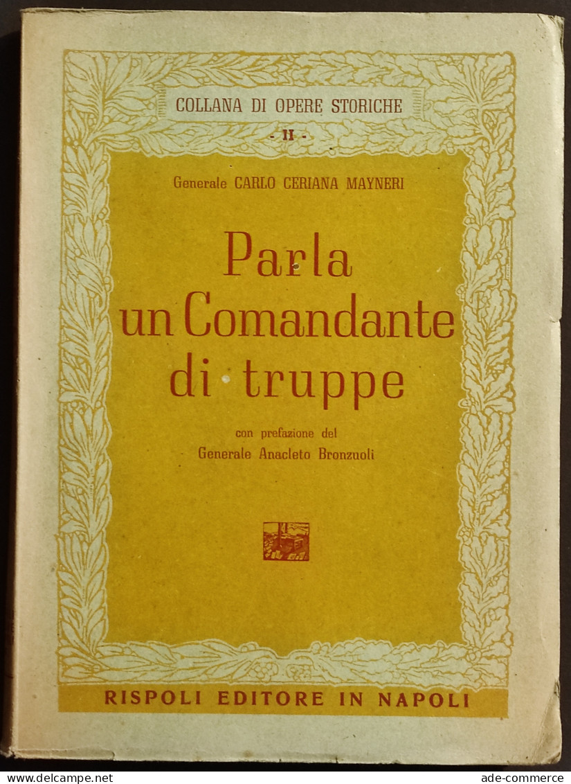 Parla Un Comandante Di Truppe - Generale C. C. Mayneri - Ed. Rispoli - Guerra 1939-45