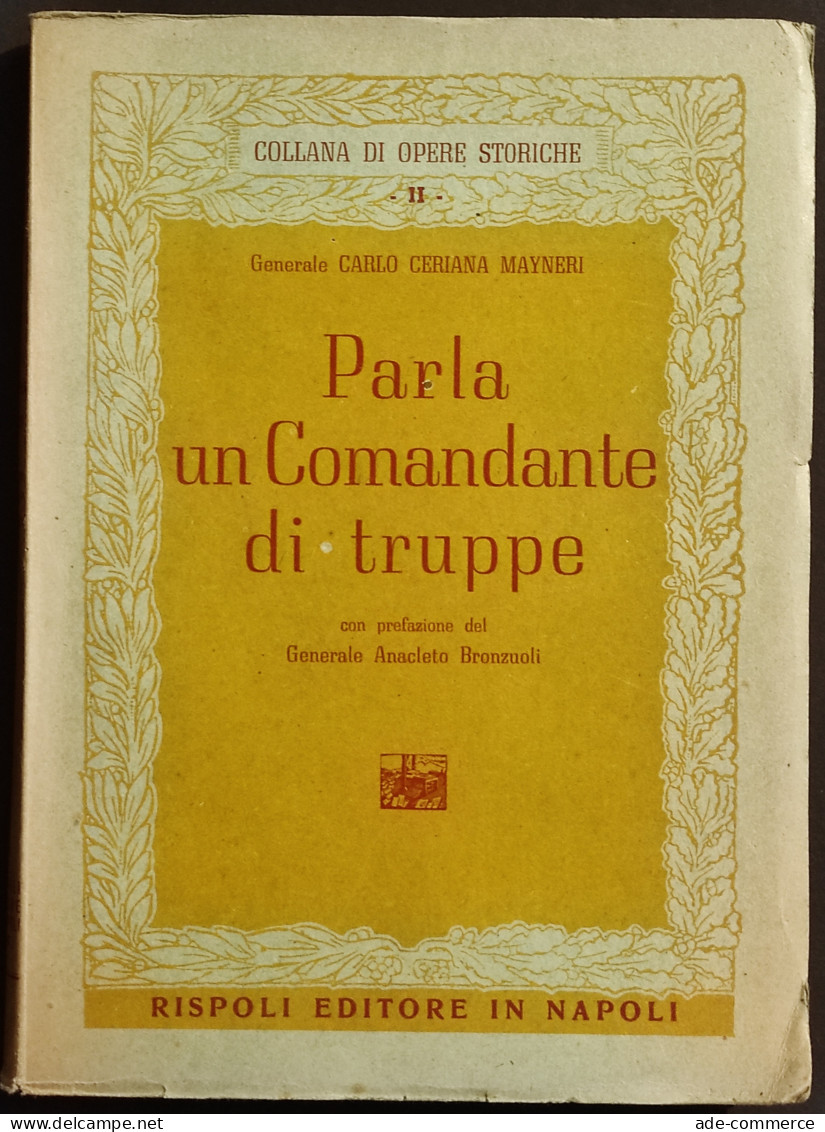 Parla Un Comandante Di Truppe - Generale C. C. Mayneri - Ed. Rispoli - Oorlog 1939-45