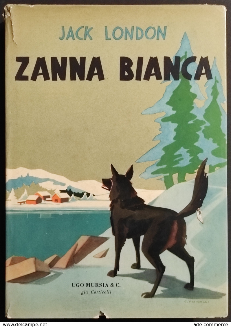 Zanna Bianca - J. London, Ill. C. Visigalli - Ed. Mursia - 1960 - Kids