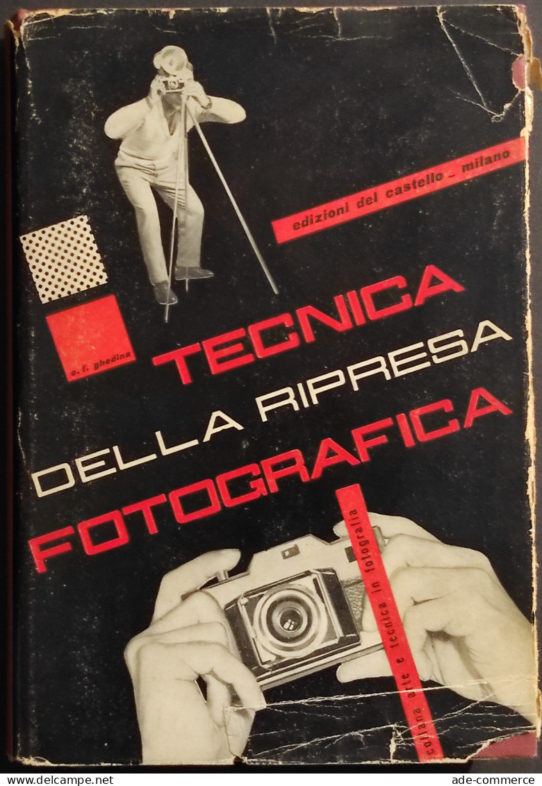 Tecnica Della Ripresa Fotografica - O.F. Ghedina - Ed. Del Castello - 1959 I Ed - Handbücher Für Sammler