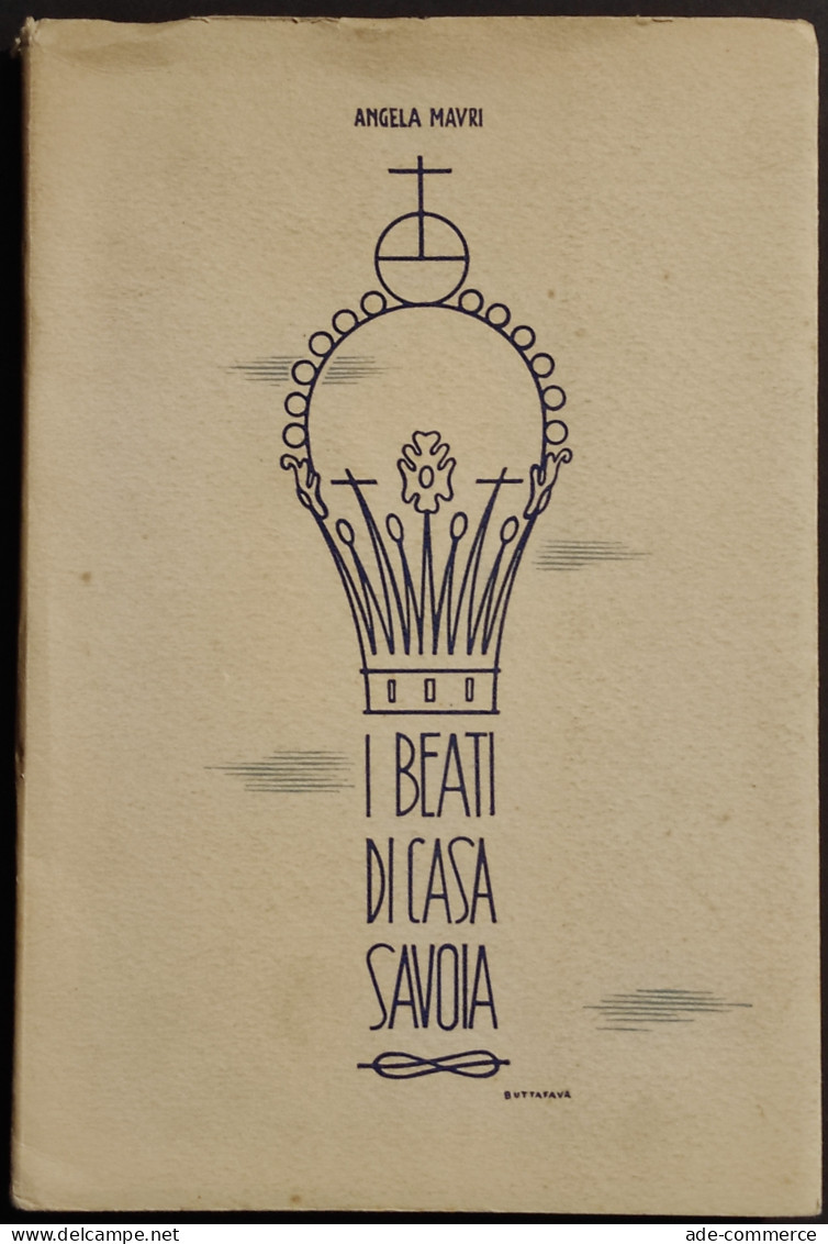 I Beati Di Casa Savoia - A. Mavri - 1938 - Religión