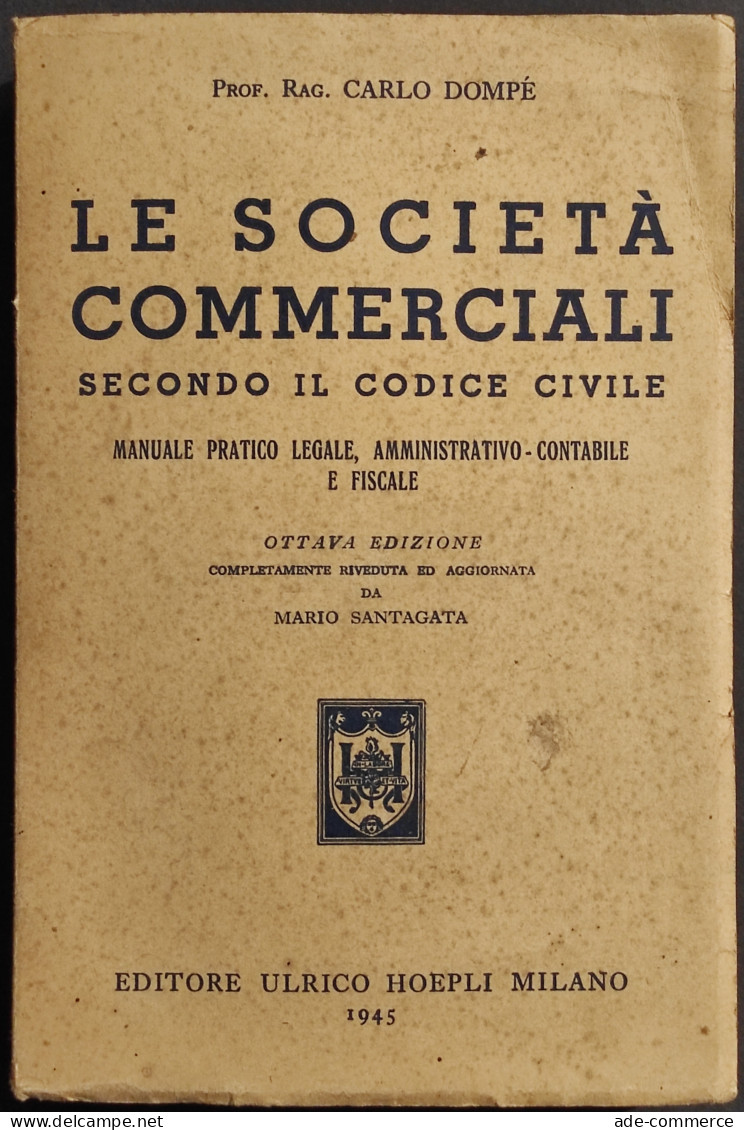 Le Società Commerciali Secondo Il Codice Civile - Dompé - Hoepli - 1945 - Manuels Pour Collectionneurs