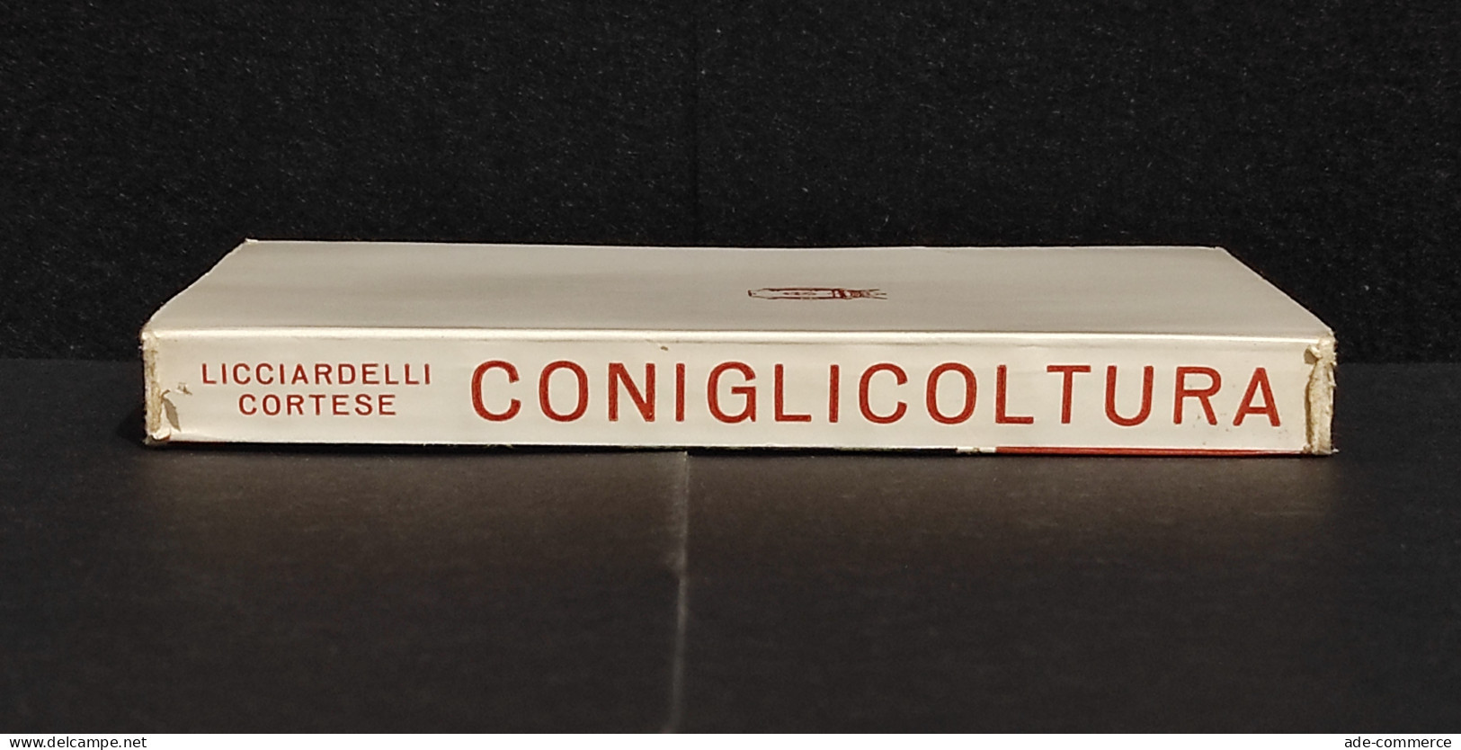 Coniglicoltura Pratica -  G. Licciardelli - M. Cortese - Ed. Hoepli - 1962 - Pets