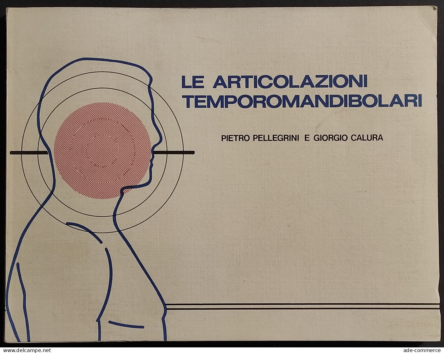 Le Articolazioni Temporomandibolari - P. Pellegrini - G. Calura - Pfizer - 1984 - Geneeskunde, Psychologie