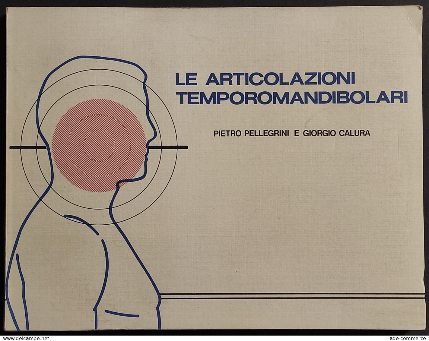 Le Articolazioni Temporomandibolari - P. Pellegrini - G. Calura - Pfizer - 1984 - Médecine, Psychologie