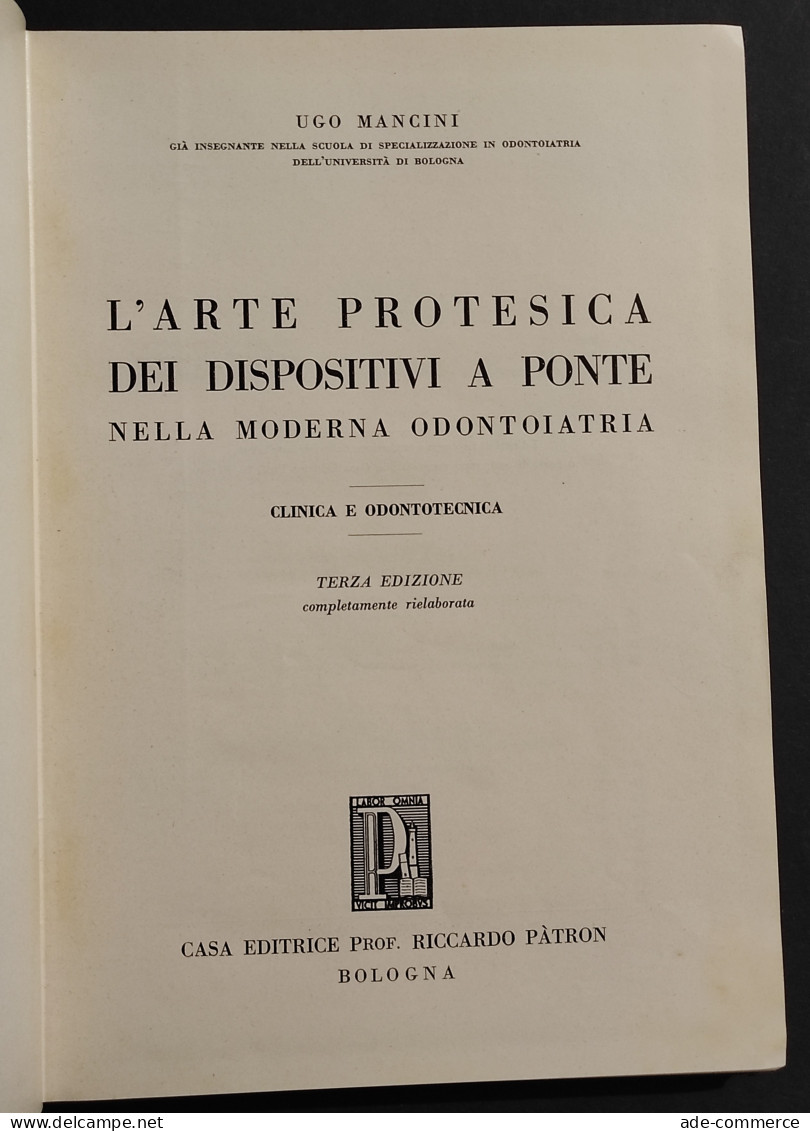 L'Arte Protesica Dei Dispositivi A Ponte - U. Mancini - Ed. Patron - 1956 - Medicina, Psicología