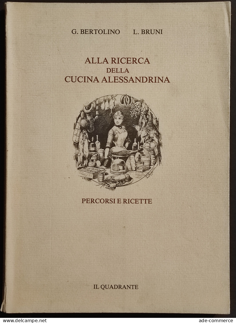 Alla Ricerca Della Cucina Alessandrina - G. Bertolino - E.d. Il Quadrante - 1983 - Casa Y Cocina