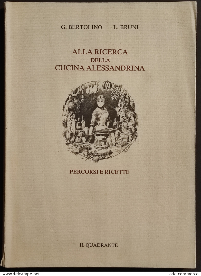 Alla Ricerca Della Cucina Alessandrina - G. Bertolino - E.d. Il Quadrante - 1983 - House & Kitchen